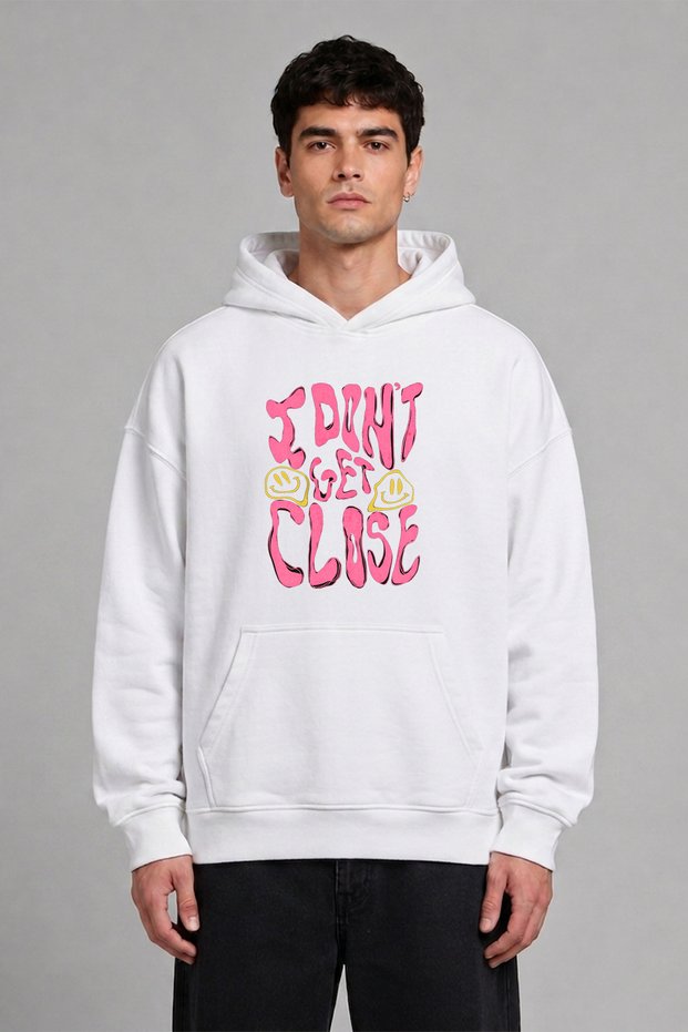 I Get Close Design Pre-Printed Oversize White Hooded Sweatshirt