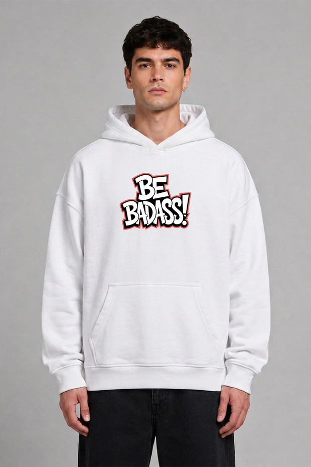 Be Badass Design Pre-Printed Oversize White Hooded Sweatshirt