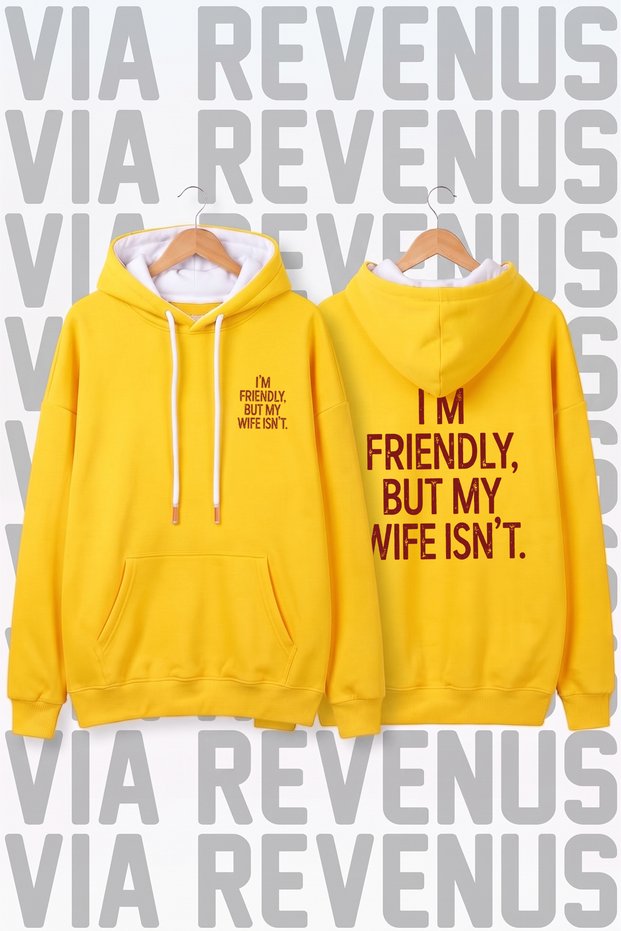 I'M Friendly but My Wife Isn'T Printed Unisex Wide Fit Hoodie Sweatshirt - 3 Thread Fleece Hood Lining Detailed