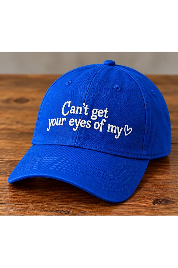 Can'T Get Your Eyes Off My Embroidered Hat Cap / Premium Quality