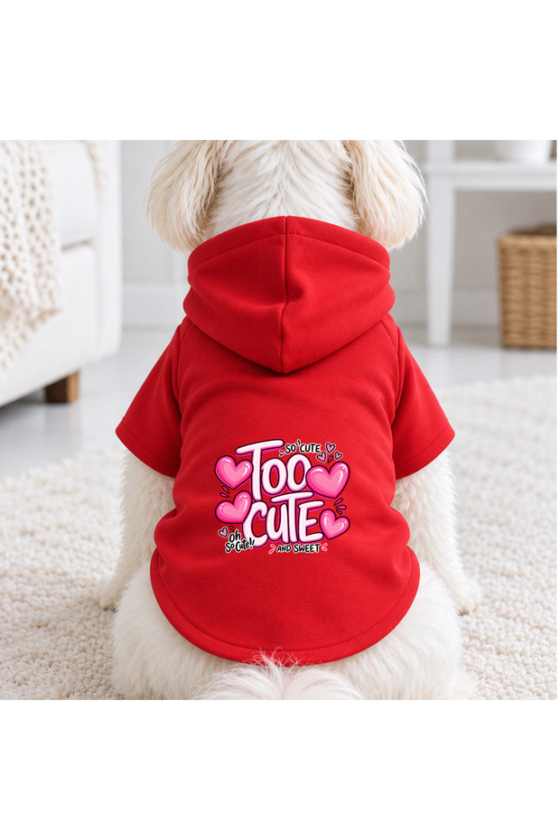 Red Too Cute Dog Printed Dog Sweatshirt | Hooded, Fleece Fabric, Winter Dog Clothing