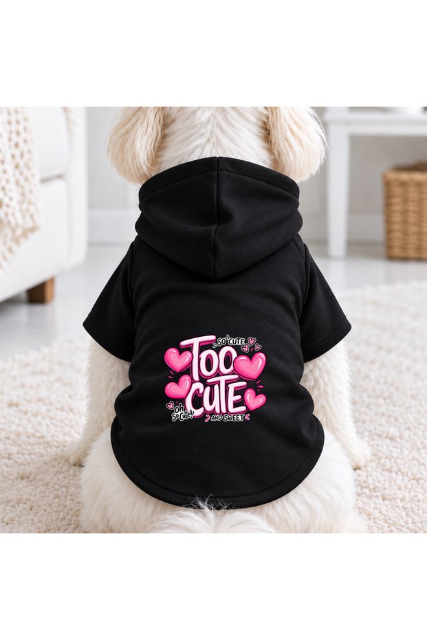 Black Too Cute Dog Printed Dog Sweatshirt | Hooded, Fleece Fabric, Winter Dog Clothing