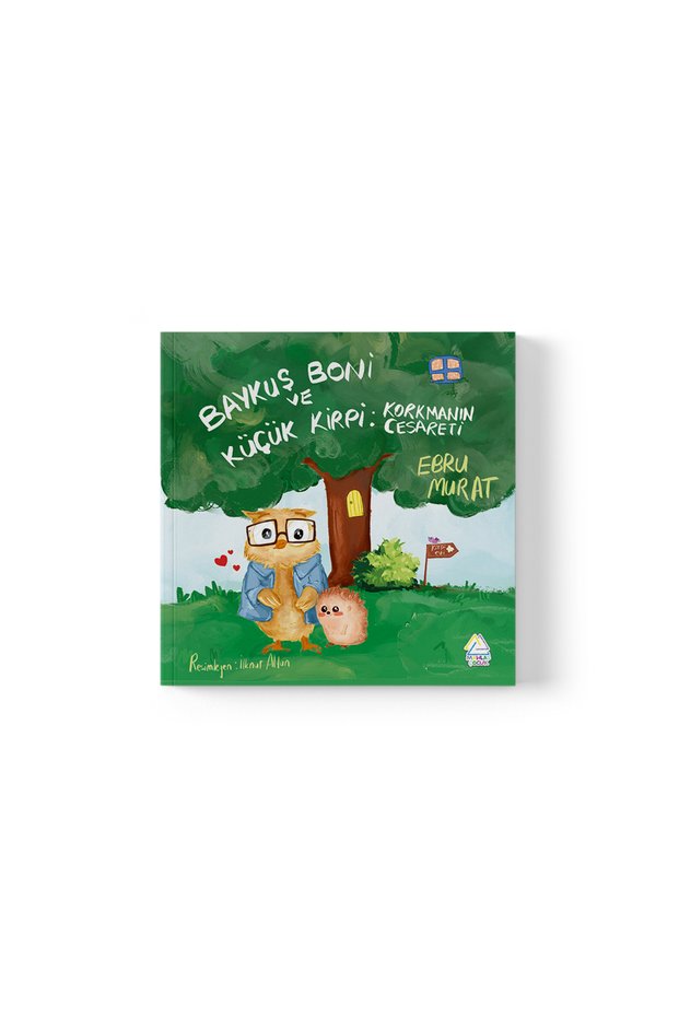 Ebru Murat - Baykuş Boni ve Küçük Kirpi: Korkmanın Cesareti