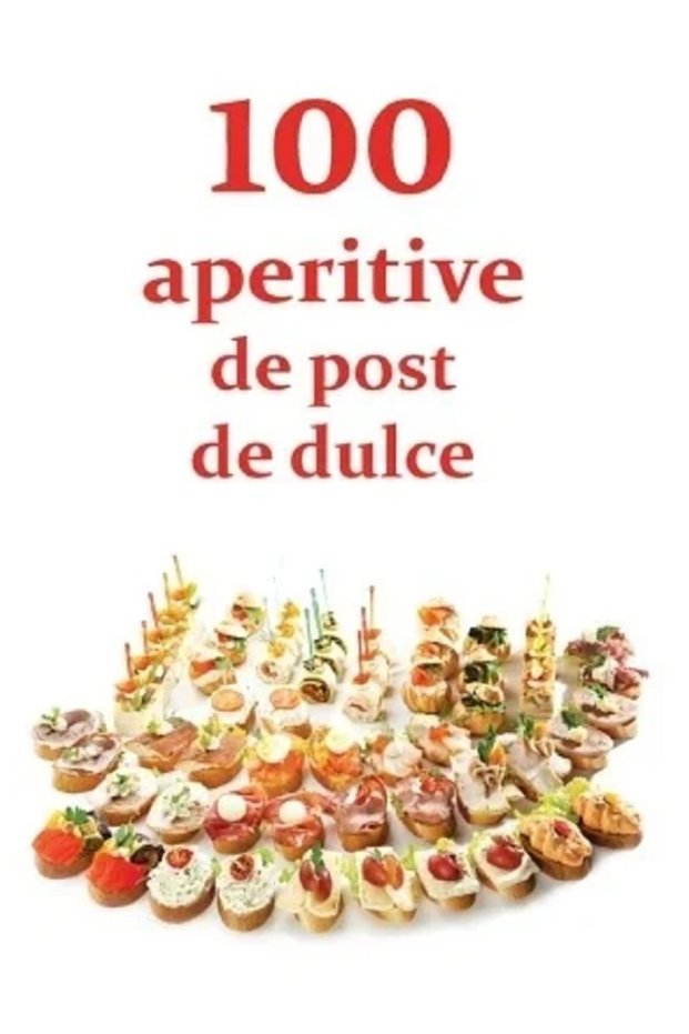 100 de aperitive de post de dulce