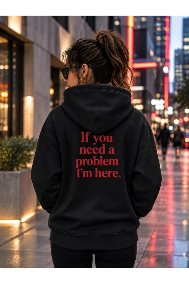 If You Need a Problem, I'M Here Printed Cotton 3 Thread Threaded Oversize Sweatshirt