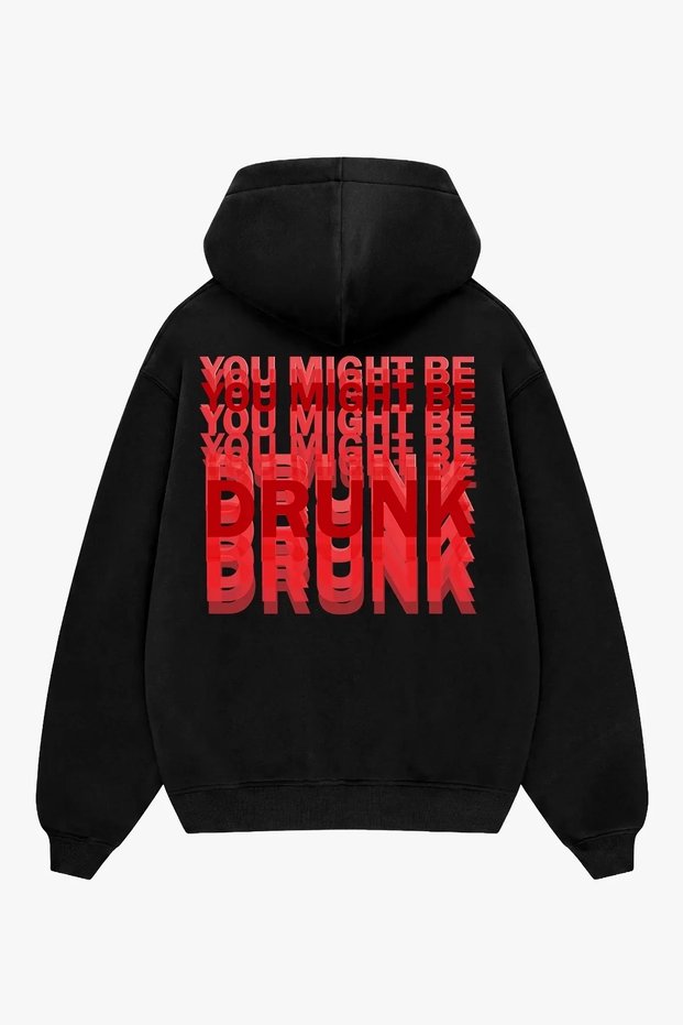 "You Might Be Drunk" Back-Printed Oversized Unisex Black Hoodie