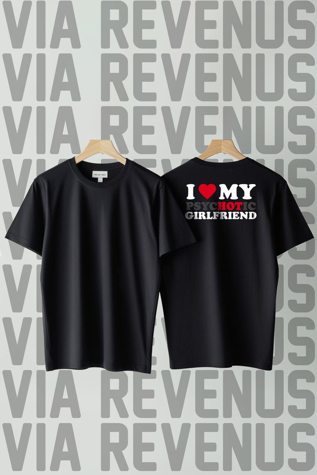 "I Love My psycHOTic Girlfriend" Back-Printed, Loose Fit, 100% Cotton Unisex T-Shirt