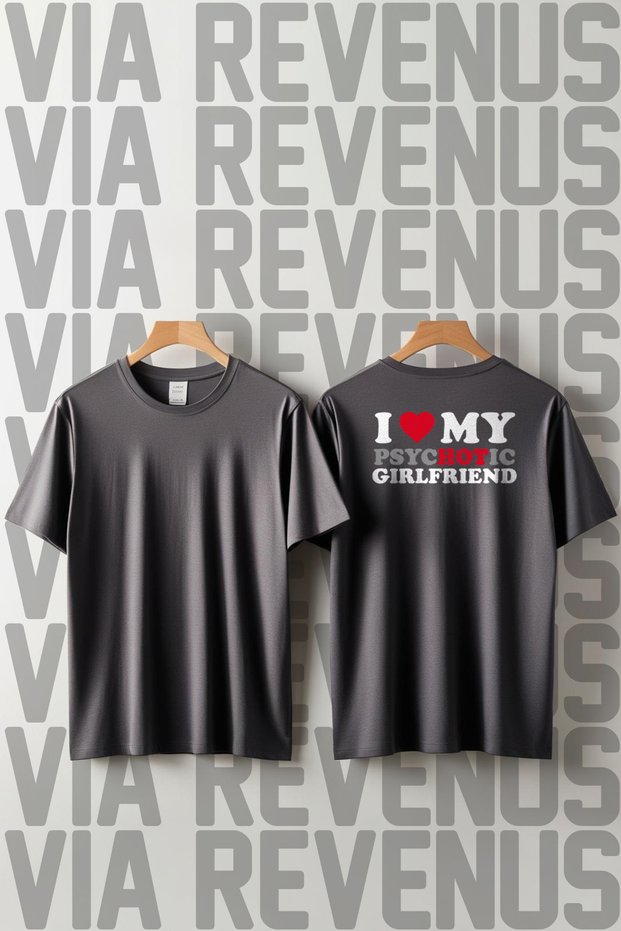 "I Love My psycHOTic Girlfriend" Back-Printed, Loose Fit, 100% Cotton Unisex T-Shirt