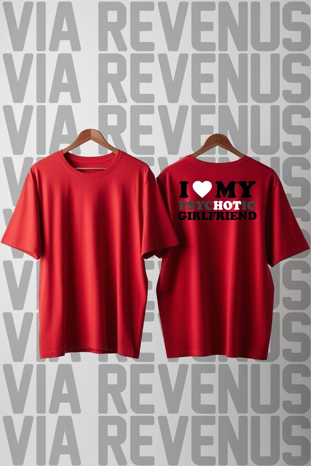 "I Love My psycHOTic Girlfriend" Back-Printed, Loose Fit, 100% Cotton Unisex T-Shirt