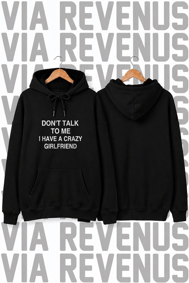 "Don't Talk To Me, I Have a Crazy Girlfriend" Printed Unisex Oversized Hoodie - 3-Ply Fleece-Lined with Rope Details