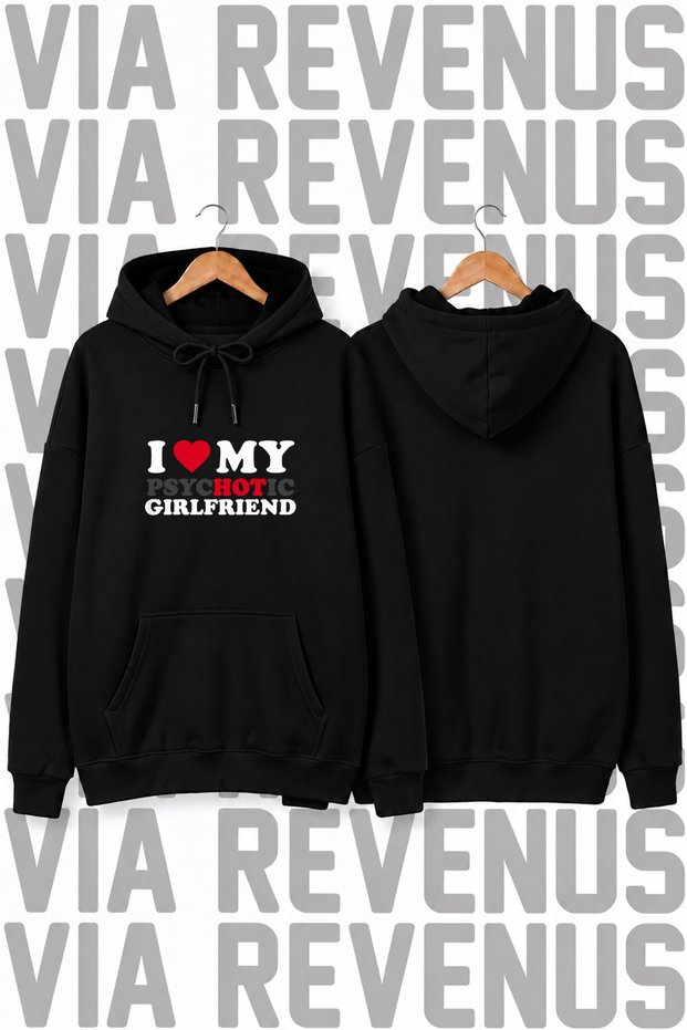 "I Love My psycHOTic Girlfriend" Printed Unisex Oversized Hoodie - 3-Ply Fleece-Lined Hood with Rope Details