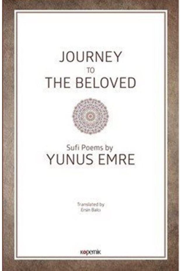 Journey To The Beloved Sufi Poems By Yunus Emre