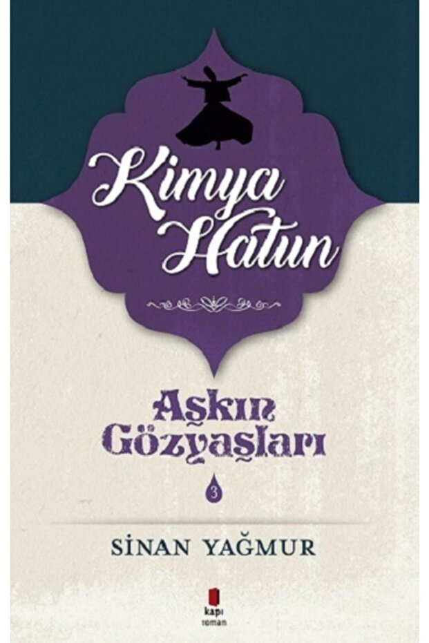 Aşkın Gözyaşları Serisi 3 - Kimya Hatun Sinan Yağmur Kitabı 264 Sayfa