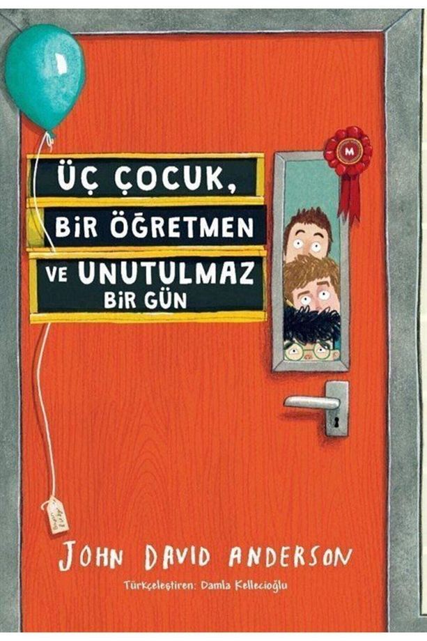 Üç Çocuk, Bir Öğretmen Ve Unutulmaz Bir Gün - John David Anderson - - 1