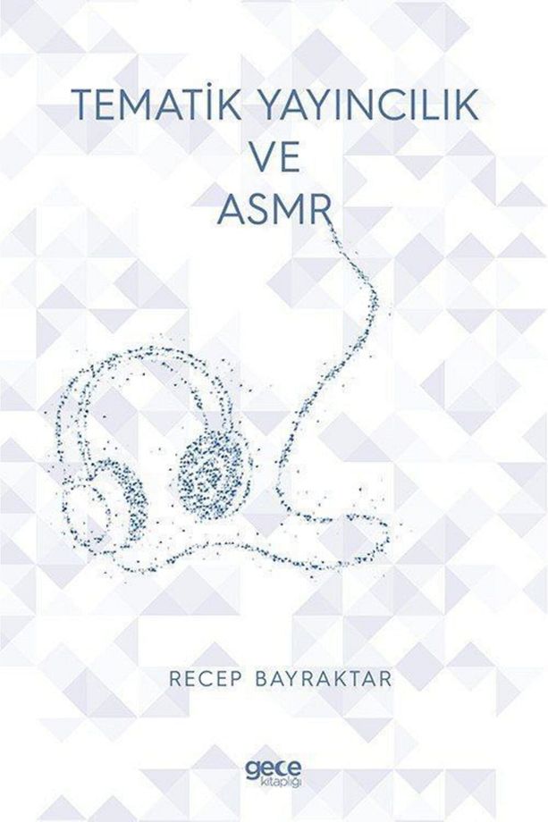Tematik Yayıncılık Ve ASMR / Recep Bayraktar / Gece Kitaplığı / 9786258002980 - 1