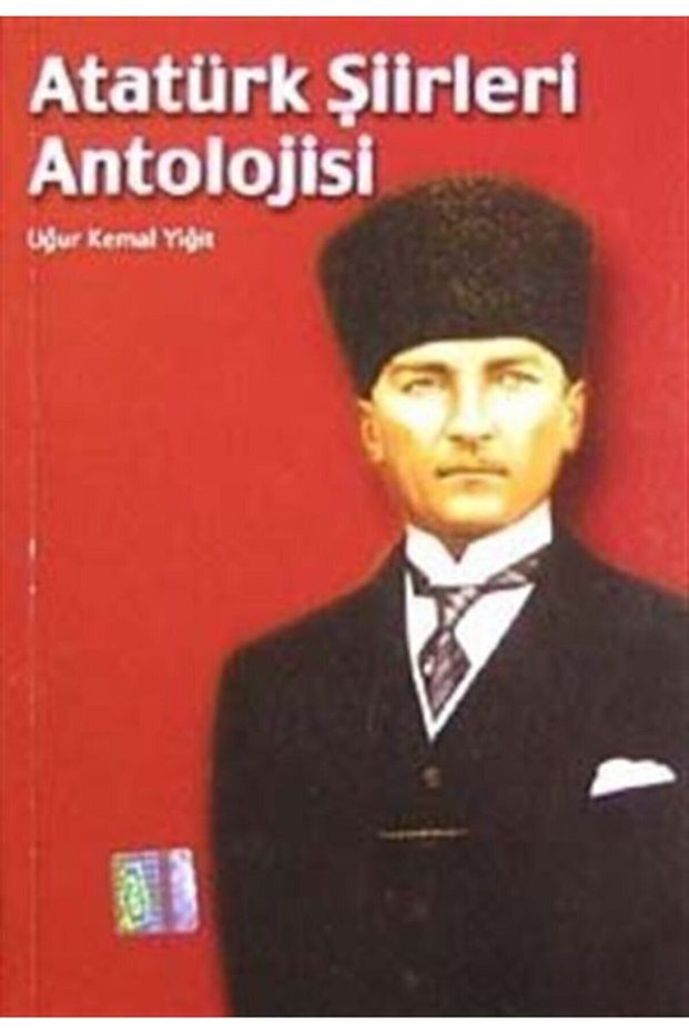 Atatürk Şiirleri Antolojisi - Uğur Kemal Yiğit
