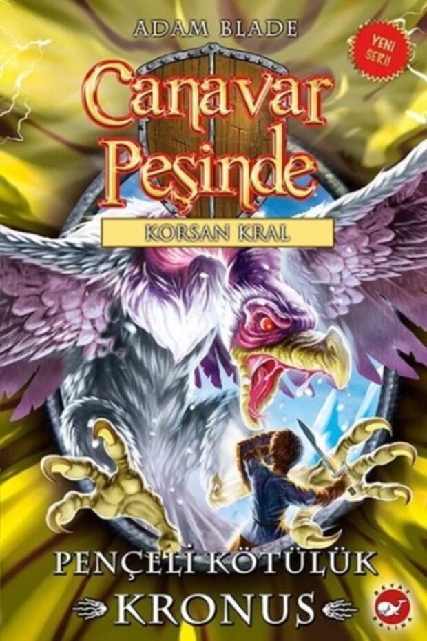 Canavar Peşinde Serisi 47 - Korsan Kral (pençeli Kötülük Kronus) / Adam Blade / Beyaz Balina Yay - 1