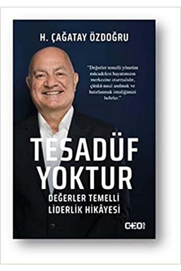 Tesadüf Yoktur: Değerler Temelli Liderlik Hikayesi- H. Çağatay Özdoğru