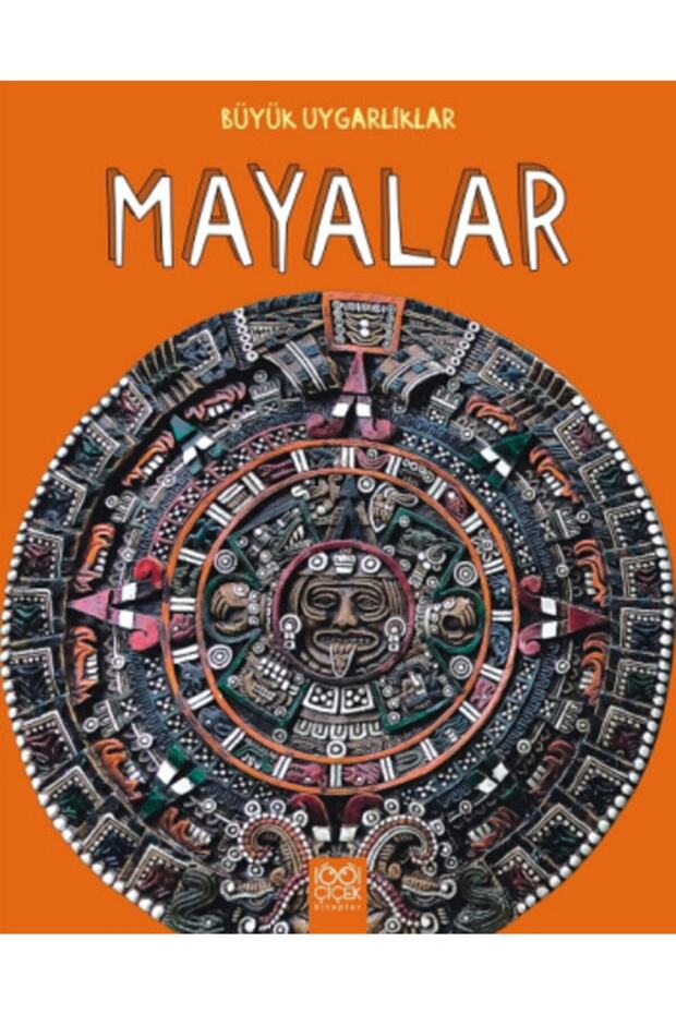Büyük Uygarlıklar - Mayalar Tracey Kelly