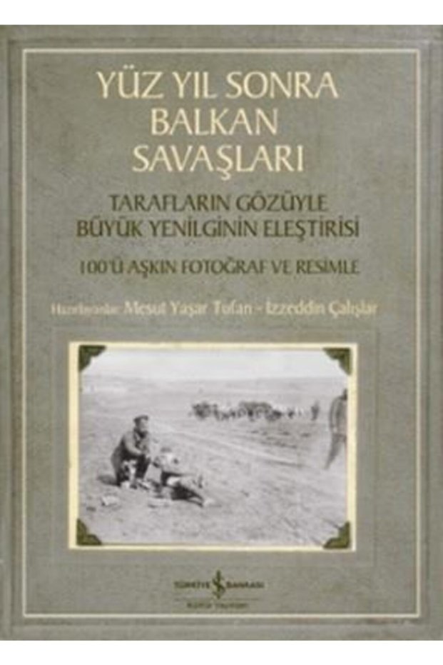 Yüzyıl Sonra Balkan Savaşları Mesut Yaşar Tufan 9786053320661