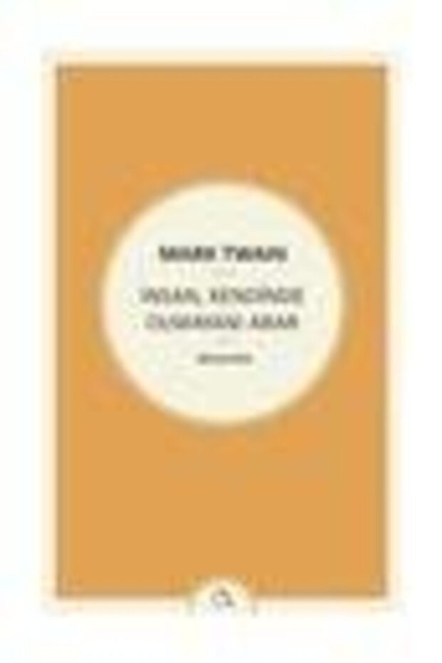 Insan Kendinde Olmayanı Arar - Mark Twain