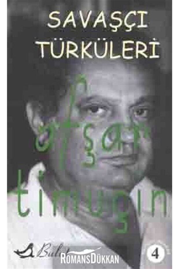Savaşçı Türküleri Bütün Şiirleri 4 - - Afşar Timuçin Kitabı