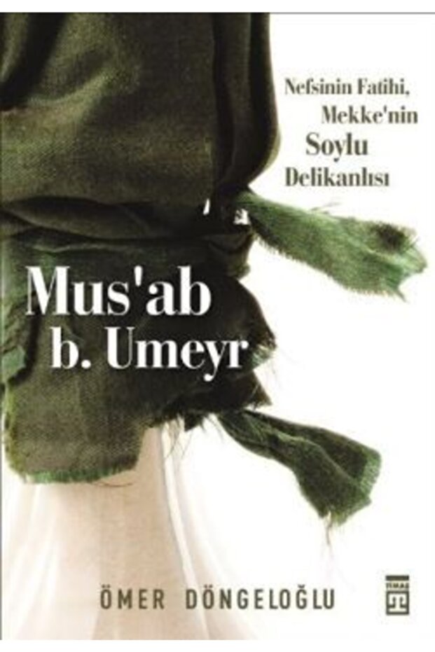 Mus’ab B. Umeyr - Ömer Döngeloğlu