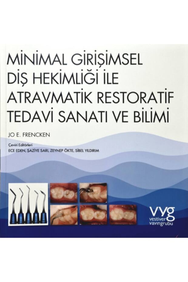 Minimal Girişimsel Diş Hekimliği Ile Atravmatik Restoratif Tedavi Sanatı Ve Bilimi - 1