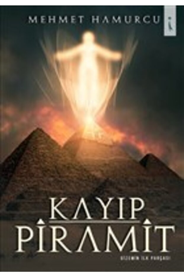 Kayıp Piramit - Gizemin İlk Parçası - Mehmet Hamurcu