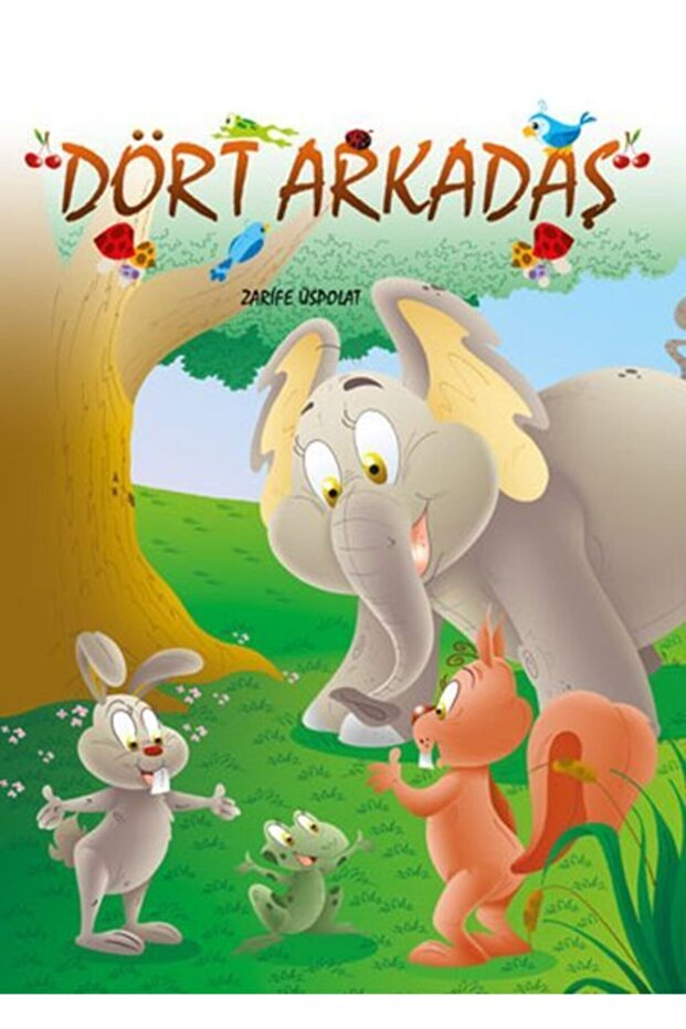 Dört Arkadaş - Eğlenceli Masallar Çocuk Kitabı