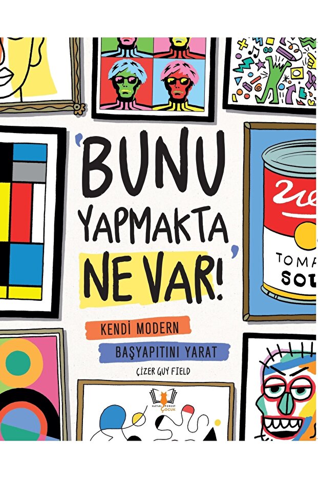 Bunu Yapmakta Ne Var! Kendi Modern Başyapıtını Yarat