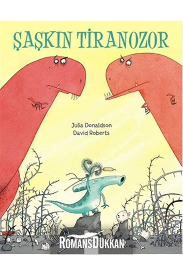 Şaşkın Tiranozor / - David Roberts,julia Donaldson