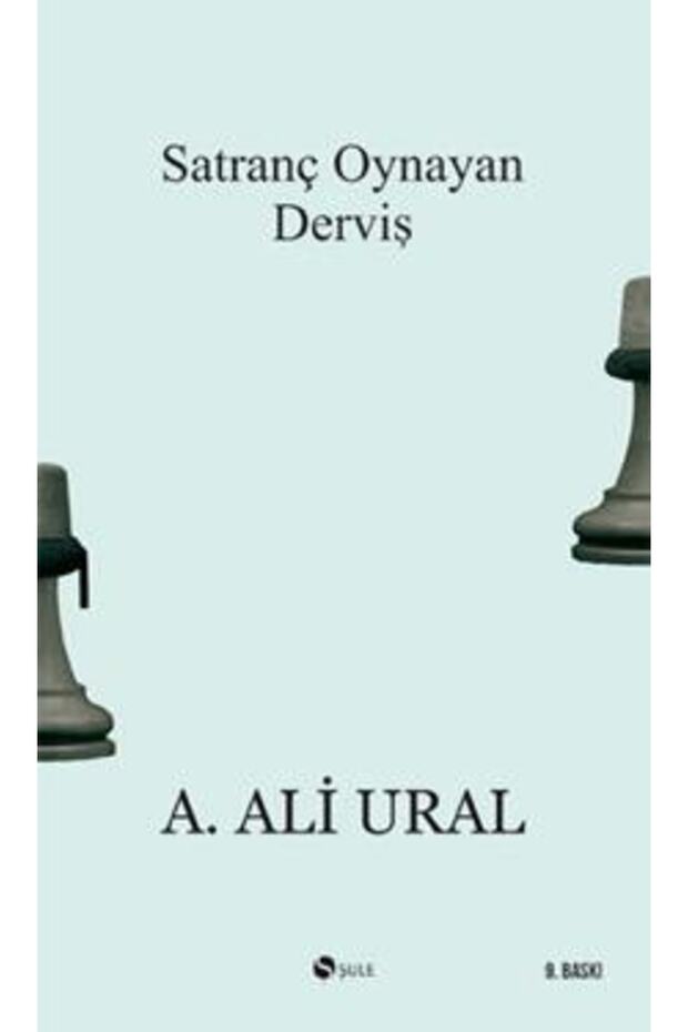 Satranç Oynayan Derviş / Şule Yayınları / A. Ali Ural