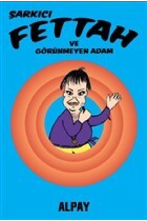 Şarkıcı Fettah Ve Görünmeyen Adam