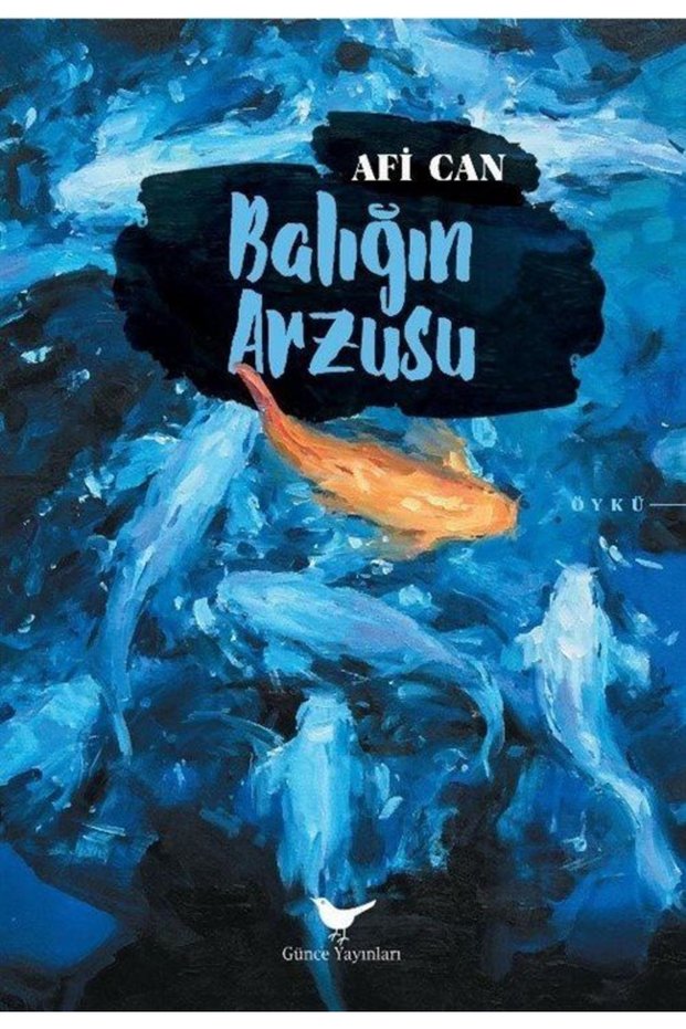Balığın Arzusu</DNTCTMS> / Afi Can / Günce Yayınları</DNTCTMS> / 9786057406842