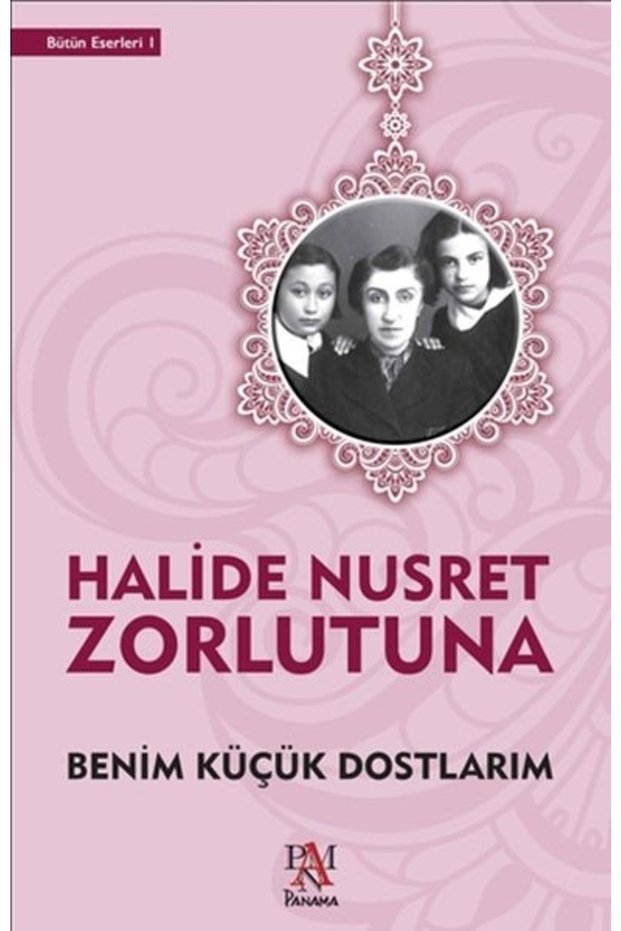 Halide Nusret Zorlutuna Benim Küçük Dostlarım 9789752444959 - Halide Nusret Zorlutuna