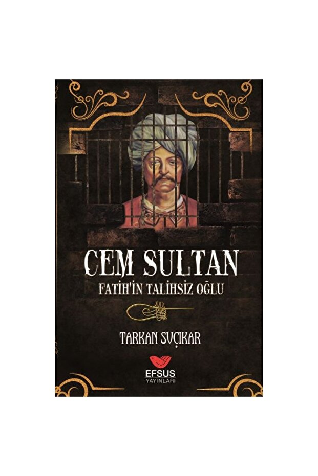 Cem Sultan - Fatih'in Talihsiz Oğlu