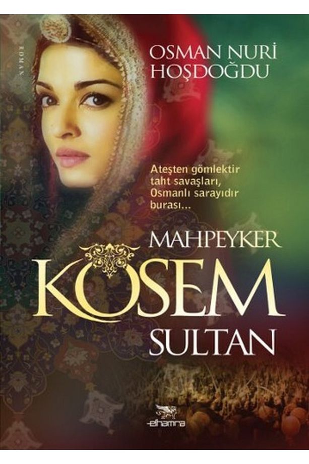 Mahpeyker Kösem Sultan - Osman Nuri Hoşdoğdu - - 1