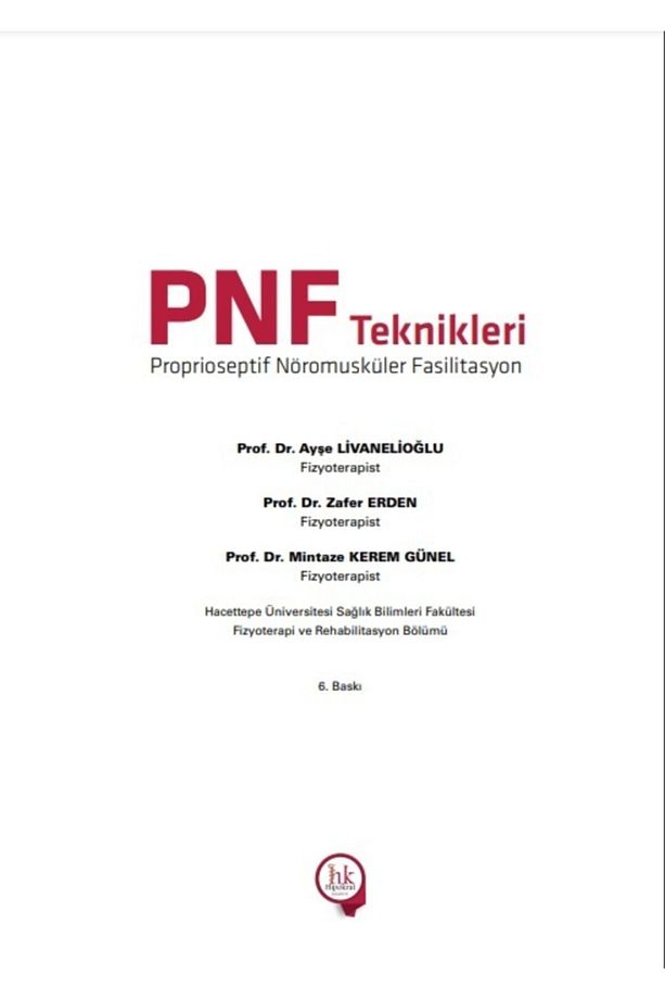 Pnf Proprioseptif Nöromusküler Fasilitasyon Teknikleri - Ayşe Livanelioğlu - Güncel 6.son Baskı - 2