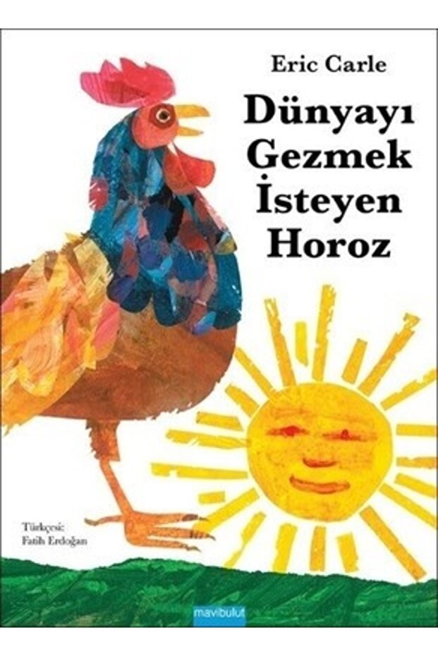Dünyayı Gezmek Isteyen Horoz Eric Carle