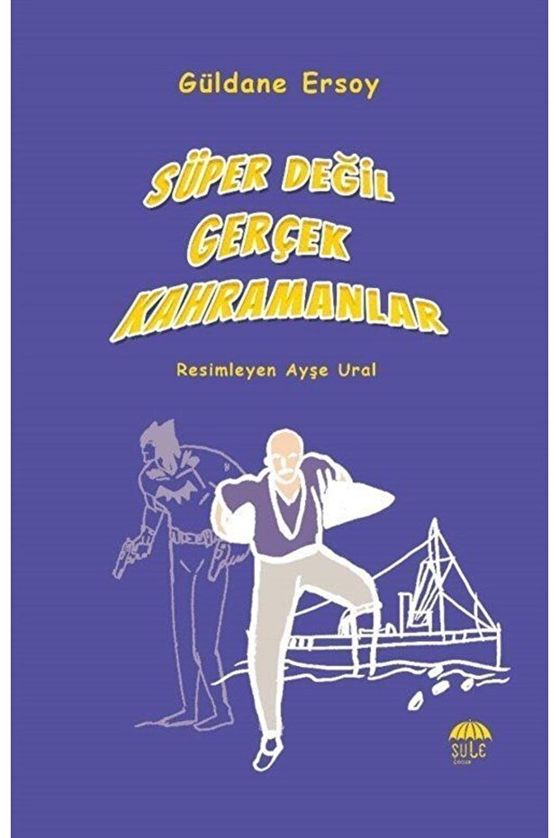 Süper Değil Gerçek Kahramanlar