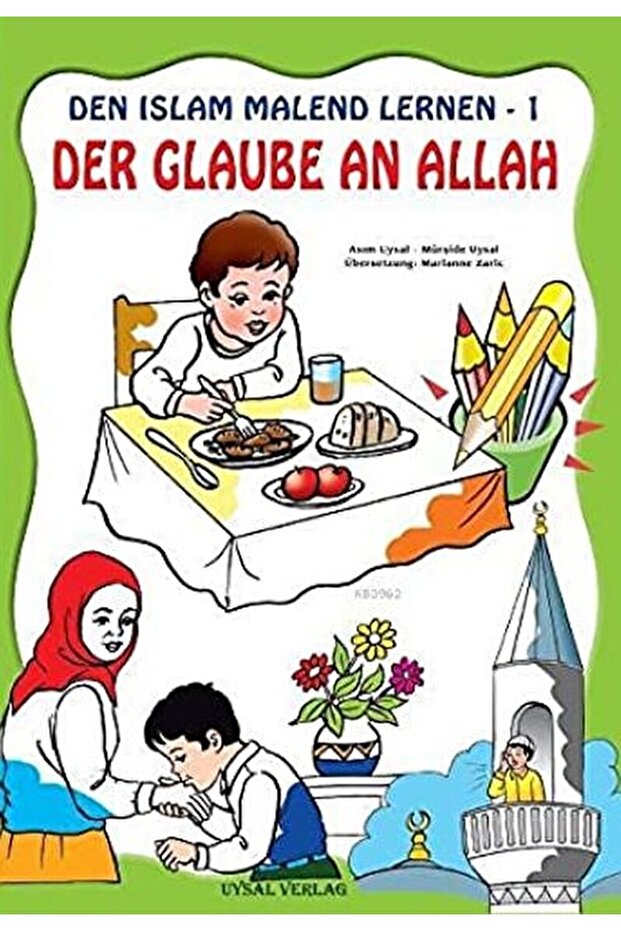 Den Islam Malend Lernen - Den Glaube An Allah 1 / Kolektif / / 9789758552412