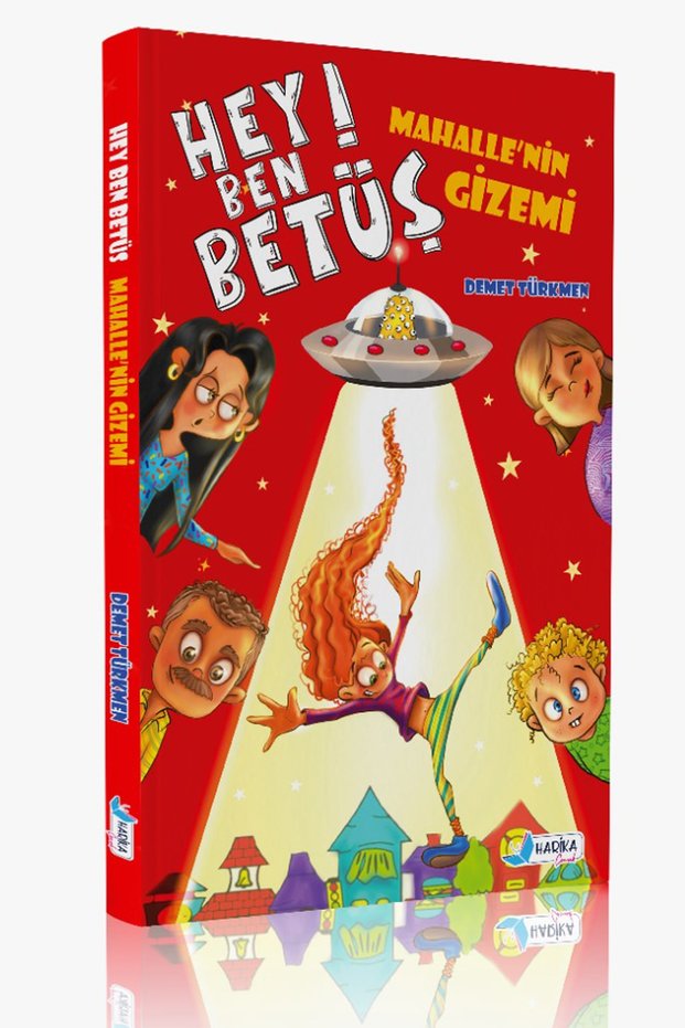 Hey Ben Betüş! - Mahalle'nin Gizemi / Kolektif / Harika Çocuk Yayınları / 9786058032477