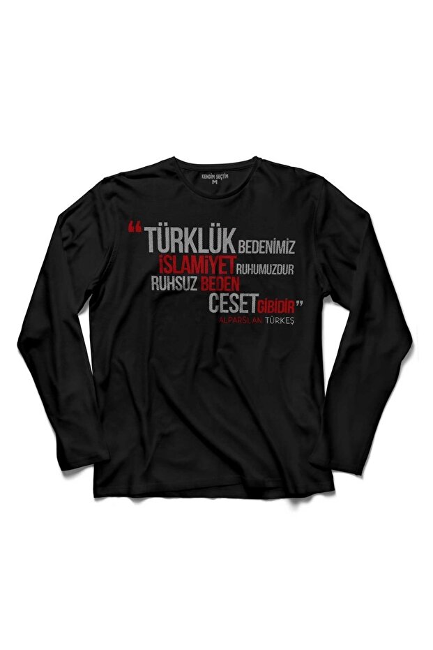 Turkishness is Our Body, Islam is Our Spirit, Idealist Long Sleeve T-Shirt
