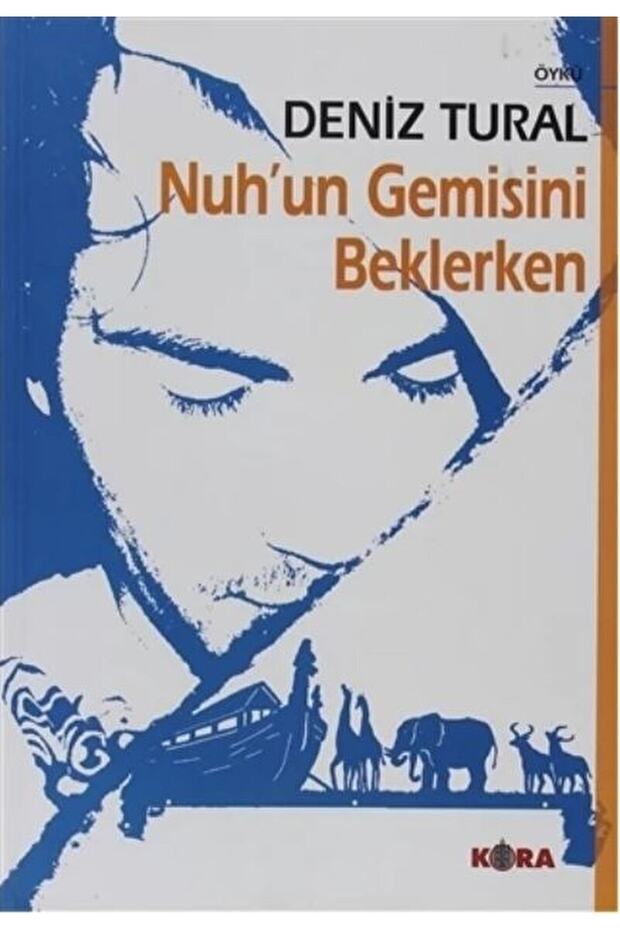 Nuh’un Gemisini Beklerken / Deniz Tural / / 9789758800896