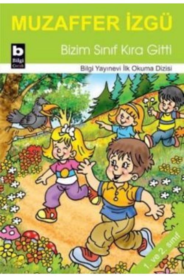 Bizim Sınıf Kıra Gitti - Bilgi Yayınevi Çocuk - Muzaffer Izgü - 1