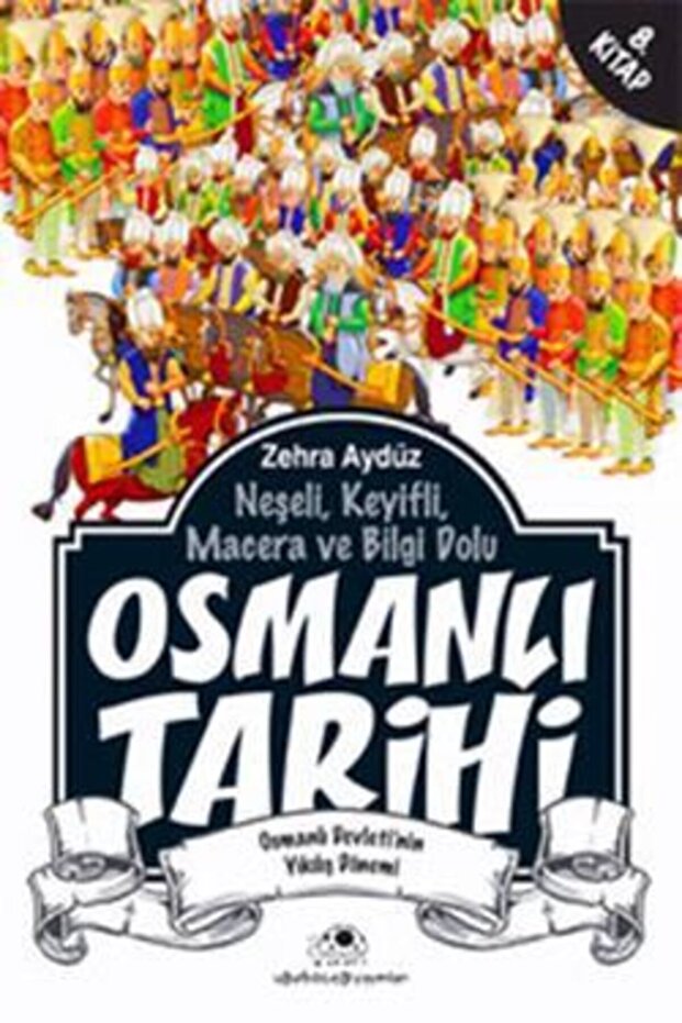 Neşeli, Keyifli, Macera Ve Bilgi Dolu Osmanlı Tarihi - 8. Kitap - 1