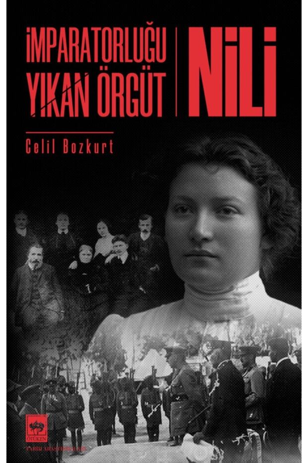 Imparatorluğu Yıkan Örgüt Nili / Celil Bozkurt - 1