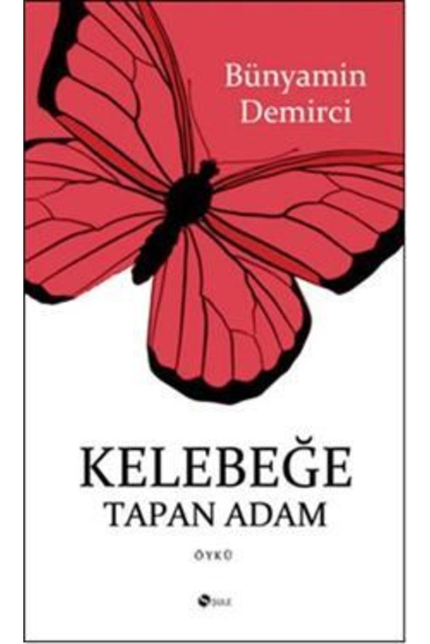 Kelebeğe Tapan Adam / Şule Yayınları / Bünyamin Demirci