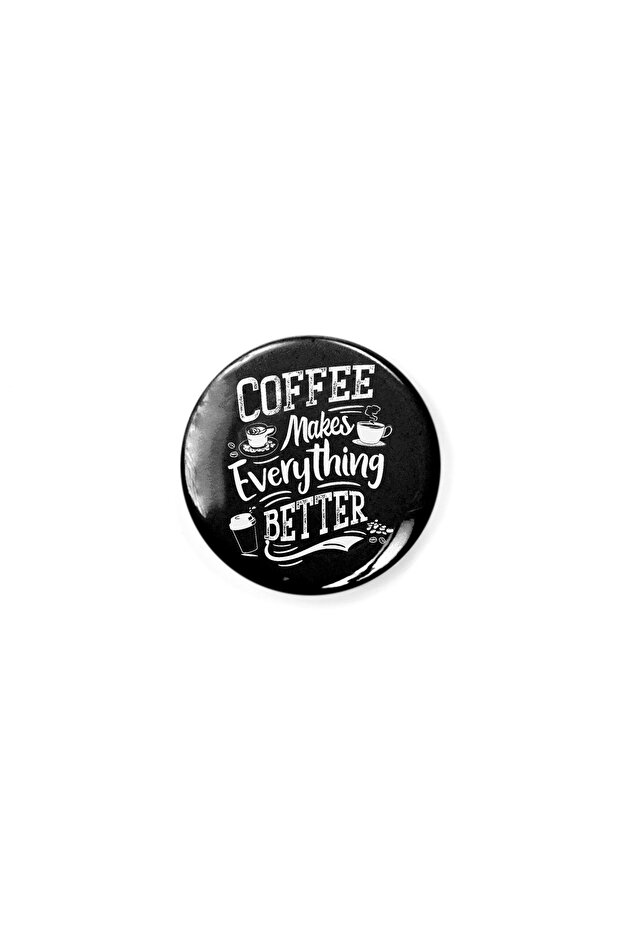 Coffee Makes Everything Better - Barista Buton Rozet - 1